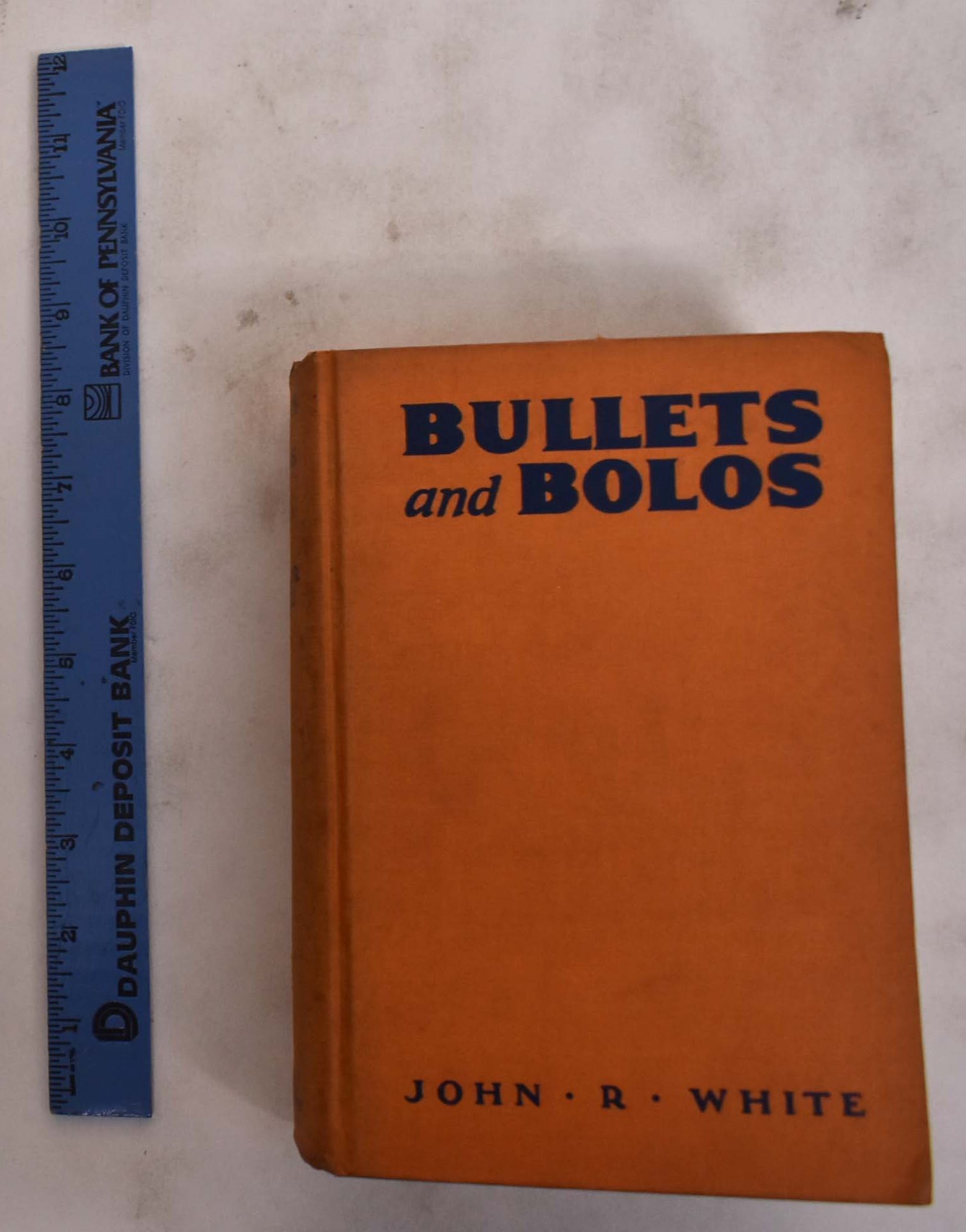 Bolo Bullets Bullets and Bolos: Fifteen Years in the Philippine Islands | John R. White
